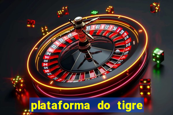 plataforma do tigre que paga no cadastro